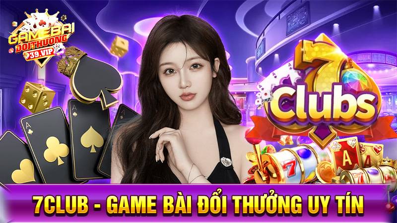 Game bài đổi thưởng 7Club