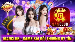 Game bài đổi thưởng Manclub uy tín số 1