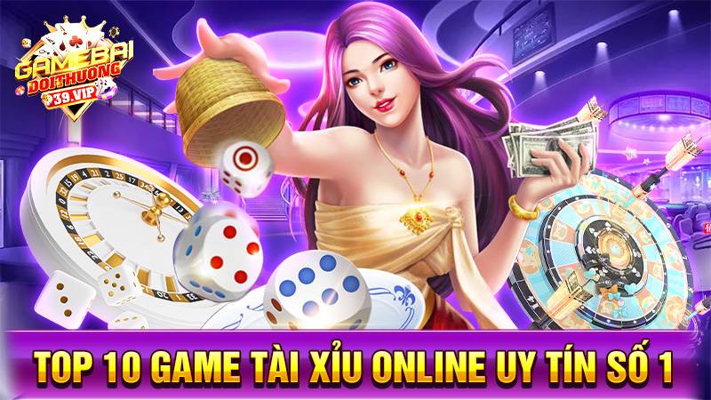 Top 10 game tài xỉu online uy tín số 1